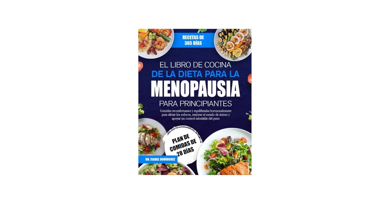 Libro de cocina "Dieta para la Menopausia para Principiantes" con recetas de 365 días y plan de comidas de 28 días. Incluye un menú semanal dieta menopausia.
